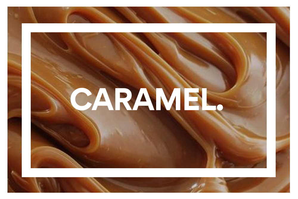Caramel. Crispy. 